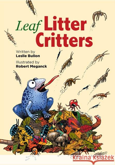 Leaf Litter Critters Leslie Bulion Robert Meganck 9781682631836 Peachtree Publishing Company - książka