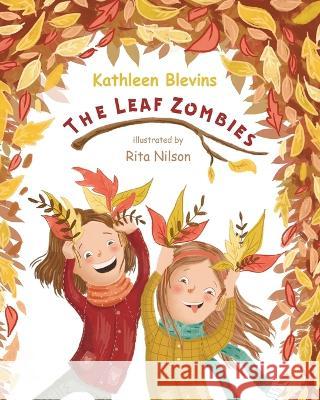 Leaf Zombies Kathleen Blevins Rita Nilson 9781631321962 Advanced Publishing LLC - książka