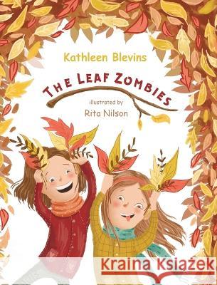Leaf Zombies Kathleen Blevins Rita Nilson  9781631321979 Advanced Publishing LLC - książka