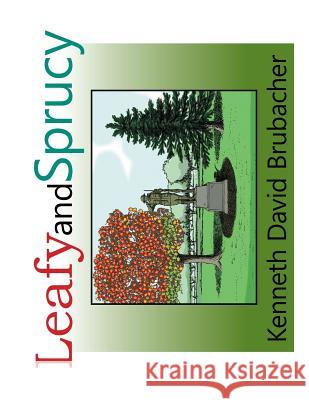 Leafy and Sprucy Kenneth David Brubacher 9781504966979 Authorhouse - książka