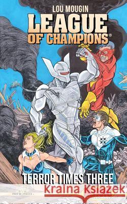 League of Champions: Terror Times Three Lou Mougin 9781974262700 Createspace Independent Publishing Platform - książka