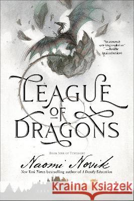 League of Dragons: Book Nine of Temeraire Naomi Novik 9780593359624 Del Rey Books - książka