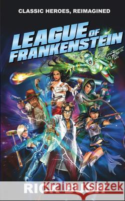 League Of Frankenstein Bush, Rick 9780993501623 Inverted Publishing - książka