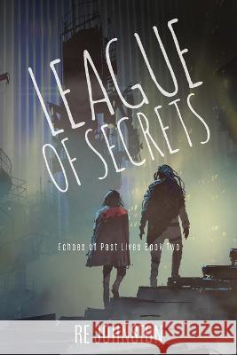 League of Secrets: Echoes of Past Lives Book Two Re Johnston 9781732296466 Gazebo Bookworks - książka