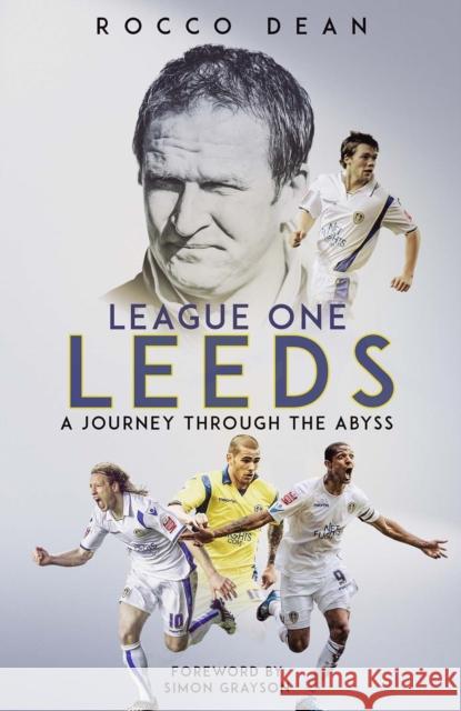 League One Leeds: A Journey Through the Abyss Rocco Dean 9781801503990 Pitch Publishing Ltd - książka