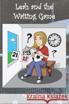 Leah and the Waiting Game Paul Mullins 9781518767555 Createspace Independent Publishing Platform - książka