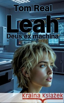 Leah - Deus ex machina Real, Tom 9783384826534 tredition - książka