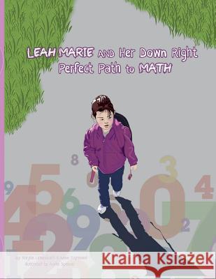 Leah Marie and Her Down Right Perfect Path to Math Marylin Leinenbach Anne Raymond Audie Spencer 9781532354977 Bachmond, LLC - książka