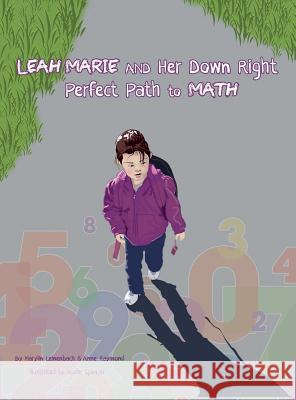 Leah Marie and Her Down Right Perfect Path to Math Marylin Leinenbach Anne Raymond Audie Spencer 9781532361487 Bachmond, LLC - książka