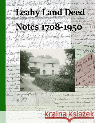 Leahy Land Deed Notes 1708-1950 MR David Leah 9780995663015 David Leahy M.SC. - książka