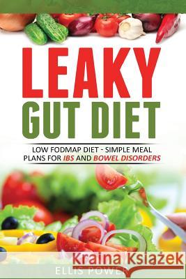 Leaky Gut Diet: Understand Leaky Gut Syndrome - Recipes and Meal Plans Ellis Power 9781986747691 Createspace Independent Publishing Platform - książka