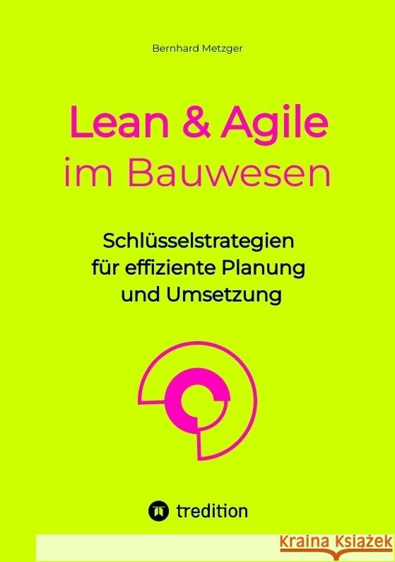 Lean & Agile im Bauwesen Metzger, Bernhard 9783384549518 tredition - książka