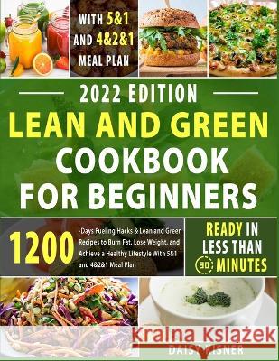 Lean & Green Cookbook for beginners: 150+ Easy and Irresistible Recipes to Lose Weight, Lower Cholesterol and Reverse Diabetes To Start Well Your Day with a Special For Cooking Low Carb Chaffle Daisy Kisner 9781803064314 Daisy Kisner - książka