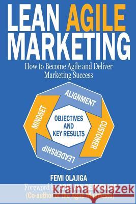 Lean Agile Marketing: How to Become Agile and Deliver Marketing Success: 2017 Ivna Reic 9780995746503 CXconversion Limited - książka