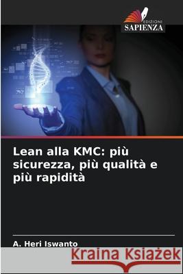 Lean alla KMC: più sicurezza, più qualità e più rapidità Iswanto, A. Heri 9786209555596 Edizioni Sapienza - książka