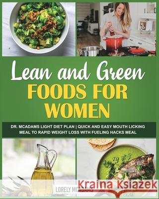 Lean and Green Foods for Women - Dr. McAdams Light Diet Plan Lorely McAdams 9781006724855 Blurb - książka