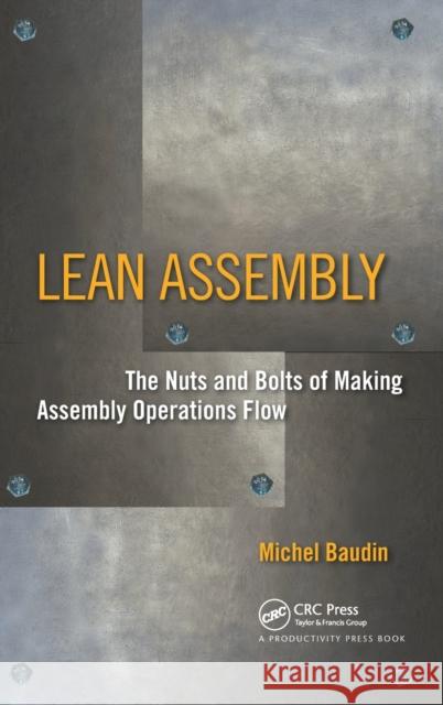 Lean Assembly: The Nuts and Bolts of Making Assembly Operations Flow Baudin, Michel 9781563272639 Productivity Press - książka