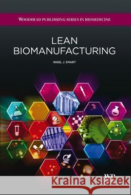 Lean Biomanufacturing : Creating Value through Innovative Bioprocessing Approaches Smart 9781907568787 Biohealthcare Publishing - książka