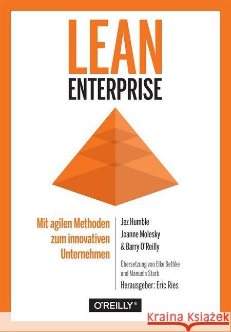 Lean Enterprise : Mit agilen Methoden zum innovativen Unternehmen Humble, Jez; Molesky, Joanne; O'Reilly, Barry 9783960090205 O'Reilly - książka