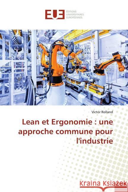 Lean et Ergonomie : une approche commune pour l'industrie Rolland, Victor 9786138440567 Éditions universitaires européennes - książka