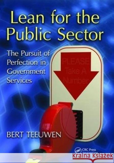 Lean for the Public Sector: The Pursuit of Perfection in Government Services Bert Teeuwen 9781138463349 Taylor & Francis Ltd - książka