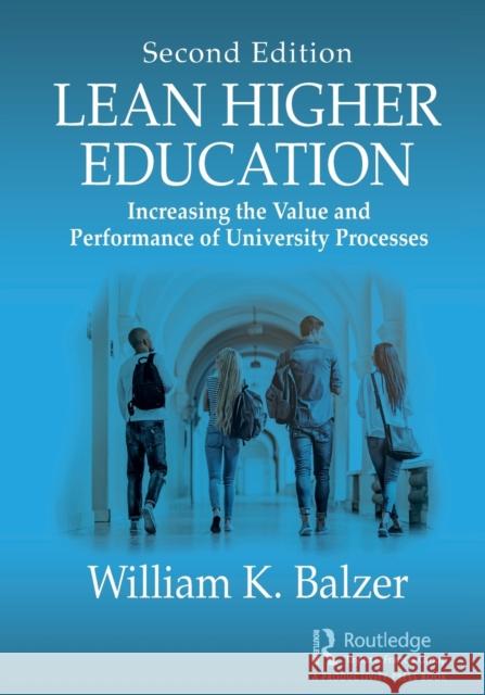 Lean Higher Education: Increasing the Value and Performance of University Processes, Second Edition William K. Balzer 9780815379096 Taylor & Francis Inc - książka