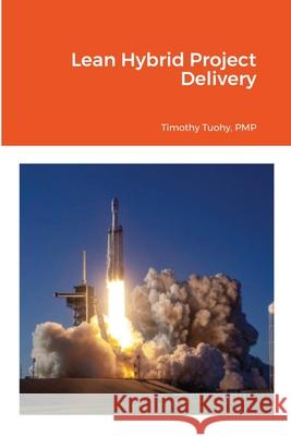 Lean Hybrid Project Delivery Timothy Tuohy 9781365671937 Lulu.com - książka