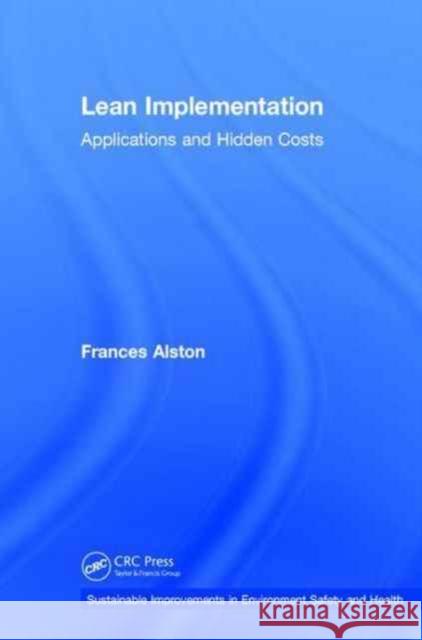 Lean Implementation: Applications and Hidden Costs Frances Alston 9781498773379 CRC Press - książka