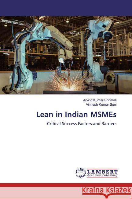 Lean in Indian MSMEs : Critical Success Factors and Barriers Shrimali, Arvind Kumar; Soni, Vimlesh Kumar 9786200570055 LAP Lambert Academic Publishing - książka