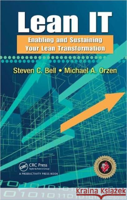 Lean IT: Enabling and Sustaining Your Lean Transformation Bell, Steven C. 9781439817568 Taylor & Francis - książka