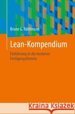 Lean-Kompendium: Einführung in Die Moderne Fertigungstheorie Rüttimann, Bruno G. 9783031237348 Springer Vieweg - książka