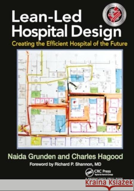 Lean-Led Hospital Design: Creating the Efficient Hospital of the Future Naida Grunden Charles Hagood 9781032921662 Productivity Press - książka