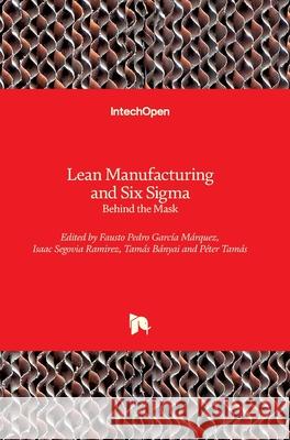 Lean Manufacturing and Six Sigma: Behind the Mask Garc Isaac Segovia Tam 9781789239072 Intechopen - książka