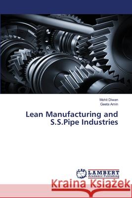 Lean Manufacturing and S.S.Pipe Industries Mohit Diwan Geeta Amin 9786203853476 LAP Lambert Academic Publishing - książka