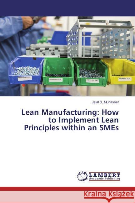 Lean Manufacturing: How to Implement Lean Principles within an SMEs Munasser, Jalal S. 9783659864162 LAP Lambert Academic Publishing - książka
