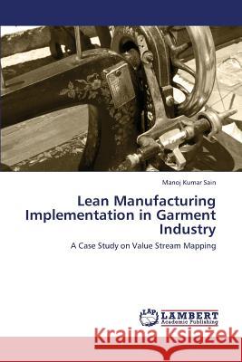 Lean Manufacturing Implementation in Garment Industry Sain Manoj Kumar 9783659422034 LAP Lambert Academic Publishing - książka