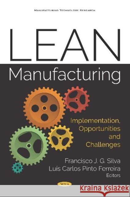 Lean Manufacturing: Implementation, Opportunities and Challenges: Implementation, Opportunities and Challenges Francisco J G Silva Luis Carlos Pinto Ferreira  9781536157253 Nova Science Publishers Inc - książka