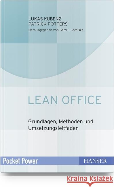 Lean Office : Grundlagen, Methoden und Umsetzungsleitfaden Kubenz, Lukas; Pötters, Patrick 9783446455306 Hanser Fachbuchverlag - książka