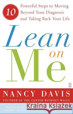 Lean on Me: 10 Powerful Steps to Moving Beyond Your Diagnosis and Taking Back Your Life Davis, Kathryn Lynn 9780743276535 Fireside Books - książka