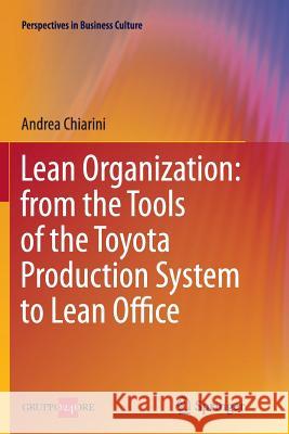 Lean Organization: From the Tools of the Toyota Production System to Lean Office Chiarini, Andrea 9788847055971 Springer - książka