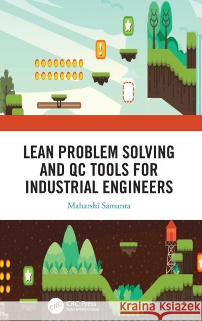 Lean Problem Solving and Qc Tools for Industrial Engineers Maharshi Samanta 9781138338494 CRC Press - książka