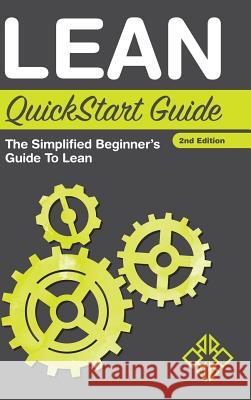 Lean QuickStart Guide: The Simplified Beginner's Guide to Lean Benjamin Sweeney, Clydebank Business 9781945051197 Clydebank Media LLC - książka