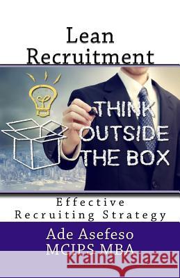 Lean Recruitment: Effective Recruiting Strategy Ade Asefes 9781986174336 Createspace Independent Publishing Platform - książka