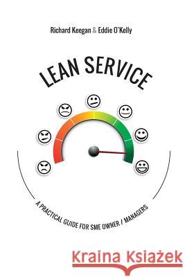 Lean Service: A Practical Guide for SME Owner/Managers Keegan, Richard 9781781191774 Oak Tree Press (Ireland) - książka