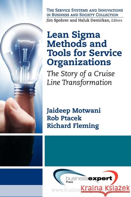 Lean Sigma Methods and Tools for Service Organizations: The Story of a Cruise Line Transformation Motwani, Jaideep 9781606494073  - książka
