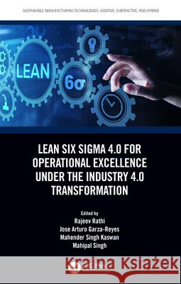 Lean Six Sigma 4.0 for Operational Excellence Under the Industry 4.0 Transformation Rajeev Rathi Jose Garza-Reyes Mahender Singh Kaswan 9781032464190 CRC Press - książka