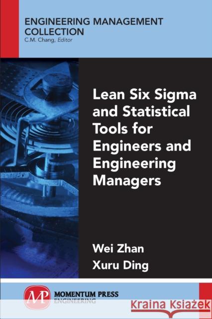Lean Six Sigma and Statistical Tools for Engineers and Engineering Managers Zhan, Wei 9781606504925 Momentum Press - książka
