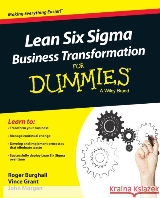 Lean Six SIGMA Business Transformation for Dummies Grant, Vince 9781118844861 John Wiley & Sons - książka