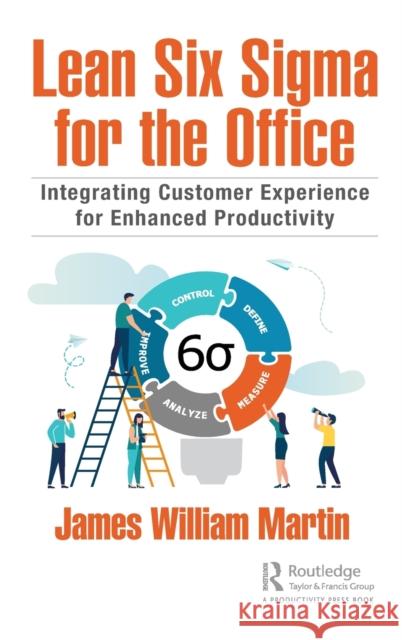 Lean Six SIGMA for the Office: Integrating Customer Experience for Enhanced Productivity James William Martin 9780367503277 Productivity Press - książka