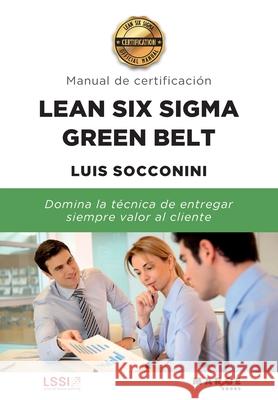 Lean Six Sigma Green Belt. Manual de certificación Socconini, Luis 9788417903527 Marge Books - książka